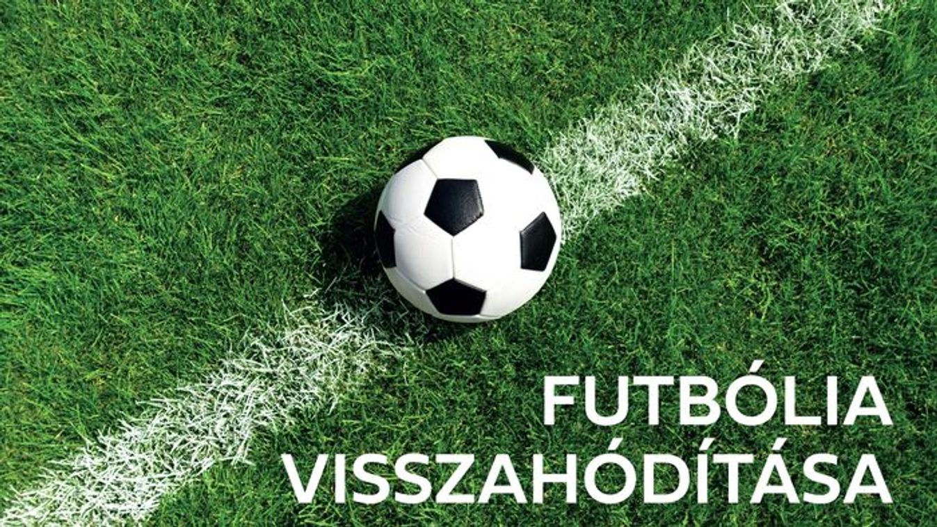 Futbólia visszahódítása – győzelmek és vereségek