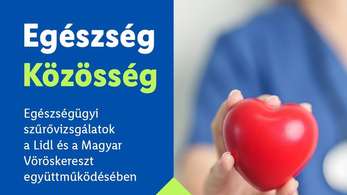 INGYENES SZŰRŐVIZSGÁLAT A LIDL ÉS A MAGYAR VÖRÖSKERESZT EGYÜTTMŰKÖDÉSÉVEL
